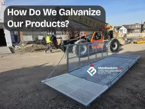 How We Galvanize Our Telehandler Man Baskets