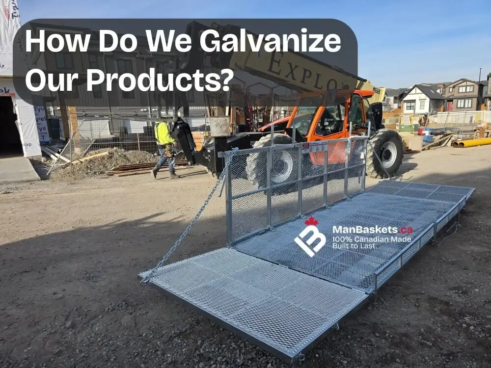 How We Galvanize Our Telehandler Man Baskets